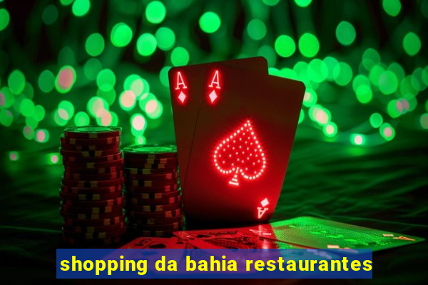 shopping da bahia restaurantes